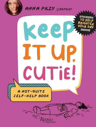Бумажная книга «Keep It Up, Cutie!: A Not-Quite Self-Help Book», авторов Анна Пши, Ник Фаррелл - фото №1