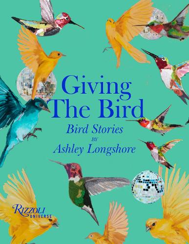 Бумажная книга «Giving the Bird: Bird Stories by Ashley Longshore», авторов Эшли Лонгшор, Эшли Лоншор - фото №1