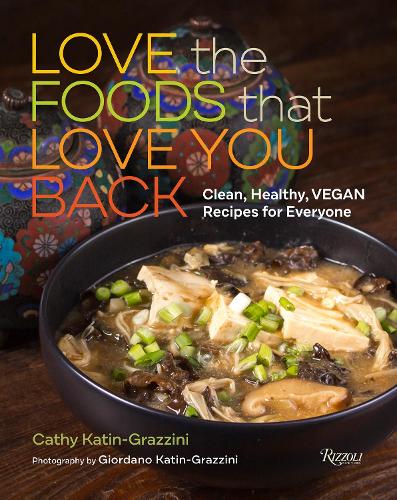 Паперова книга «Love the Foods That Love You Back: Clean, Healthy, Vegan Recipes for Everyone», автор Кеті Катін-Грацціні - фото №1
