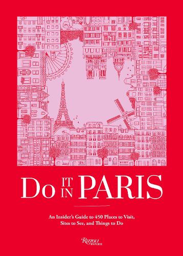 [object Object] «Do It In Paris!: An Insiders Guide to 450 Places to Visit, Sites to See, and Things to Do», автор Do It In Paris! - фото №1