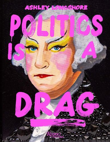Бумажная книга «Politics is a Drag», авторов Эшли Лонгшор, Саша Велюр - фото №1