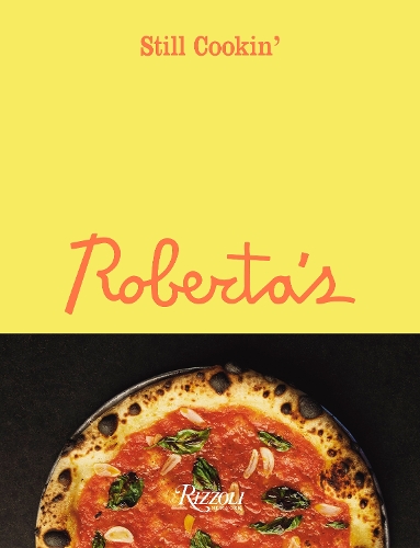 Бумажная книга «Roberta's: Still Cookin'», авторов Брэндон Хой, Карло Мирарчи - фото №1