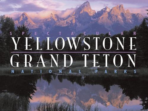 Паперова книга «Spectacular Yellowstone and Grand Teton National Parks», авторів Чарльз Престон, Джим Роббінс - фото №1