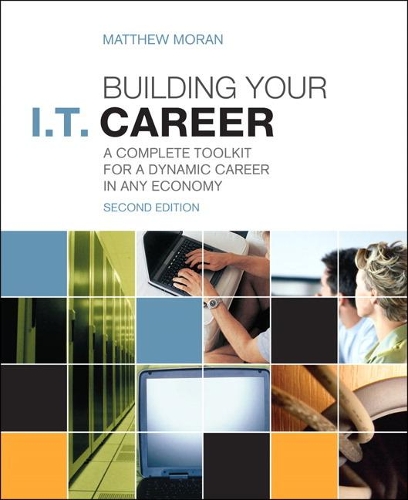 Бумажная книга «Building Your I.T. Career: A Complete Toolkit for a Dynamic Career in Any Economy», автор Мэтью Моран - фото №1