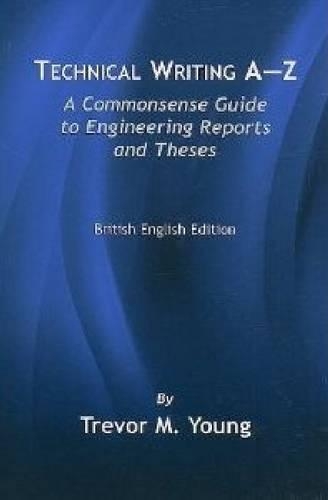 Бумажная книга «Technical Writing A-Z: A Commonsense Guide to Engineering Reports and Theses (British English Edition)», автор Тревор М. Янг - фото №1