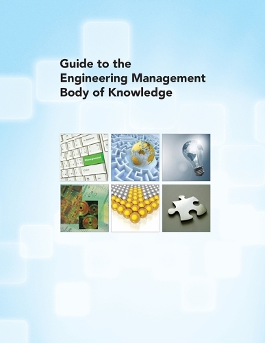 Бумажная книга «Guide to the Engineering Management Body of Knowledge», автор Американское общество инженеров-механиков - фото №1