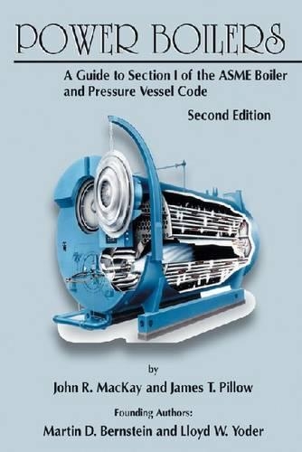 Паперова книга «Power Boilers: A Guide to Section I of the ASME Boiler and Pressure Vessel Code», авторів Джеймс Т. Піллоу, Джон Р. Маккей - фото №1