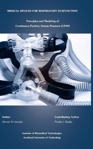 Бумажная книга «Medical Devices for Respiratory Dysfunction: Principles and Modeling of Continuous Postive Airways Pressure (CPAP)», автор Ахмед М. Аль-Джумайли - фото №1