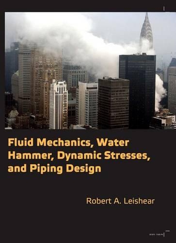 Бумажная книга «Fluid Mechanics, Water Hammer, Dynamic Stresses and Piping Design», автор Роберт А. Лейшер - фото №1