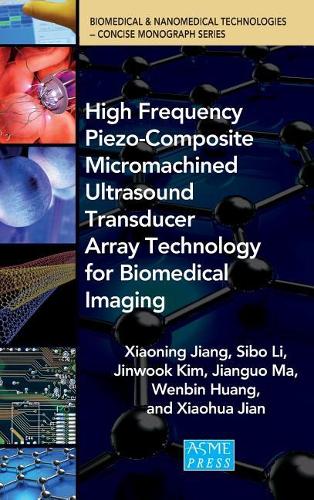 Паперова книга «High Frequency Piezo-Composite Micromachined Ultrasound Transducer Array Technology for Biomedical Imaging», авторів Цзянго Ма, Сібо Лі, Веньбінь Хуан, Сяохуа Цзянь, Сяонін Цзян - фото №1