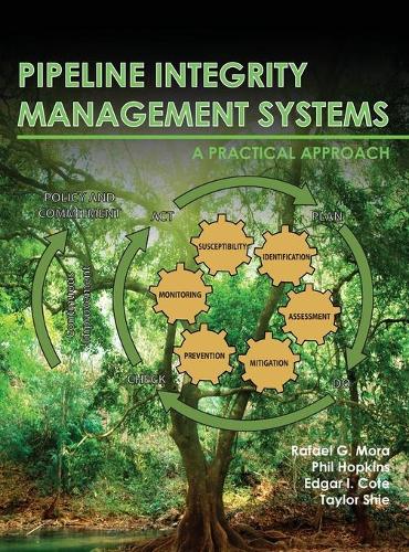 Бумажная книга «Pipeline Integrity Management Systems: A Practical Approach», авторов Эдгар И. Коте, Фил Хопкинс, Рафаэль Г. Мора, Тейлор Ши - фото №1