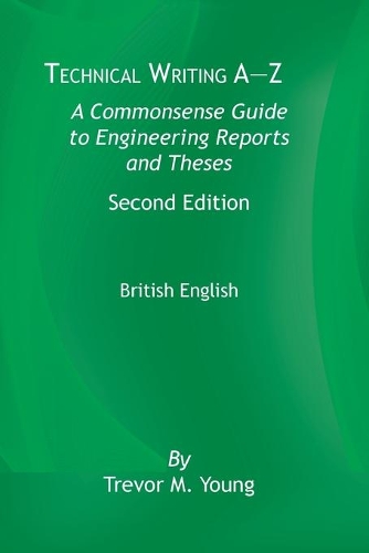 Бумажная книга «Technical Writing A-Z: A Common Sense Guide to Engineering Reports and Theses, British English, Second Edition», автор Тревор М. Янг - фото №1