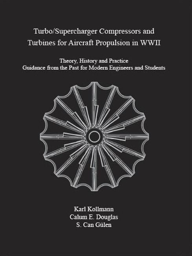 Бумажная книга «Turbo/Supercharger Compressors and Turbines for Aircraft Propulsion in WWII», авторов Каллум Э. Дуглас, Карл Коллманн, С. Кан Гюлен - фото №1