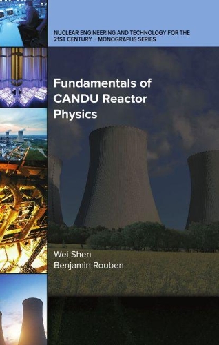 Бумажная книга «Fundamentals of CANDU Reactor Physics», авторов Бенджамин Рубен, Вэй Шэнь - фото №1