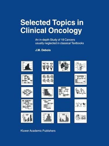 Бумажная книга «Selected Topics in Clinical Oncology: An in-depth Study of 18 Cancers Usually Neglected in Classical Textbooks», автор Дж. М. Дебуа - фото №1