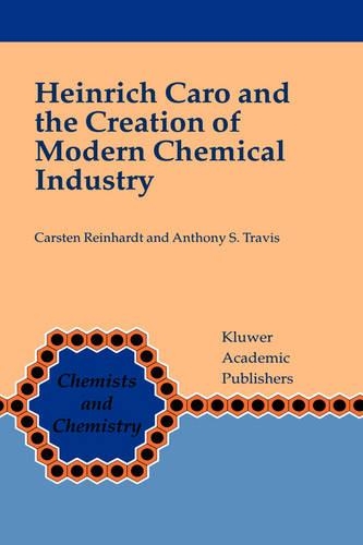 Бумажная книга «Heinrich Caro and the Creation of Modern Chemical Industry», авторов Энтони С. Трэвис, Карстен Райнхардт - фото №1
