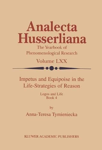 Бумажная книга «Impetus and Equipoise in the Life-Strategies of Reason: Logos and Life Book 4», автор Анна-Тереза Тимиенецкая - фото №1