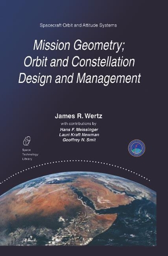 [object Object] «Mission Geometry; Orbit and Constellation Design and Management: Spacecraft Orbit and Attitude Systems», автор Дж. Р. Вертц - фото №1
