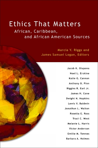 Бумажная книга «Ethics That Matters: African, Caribbean, and African American Sources», авторов Джеймс Сэмюэл Логан, Марсия Й. Риггс - фото №1
