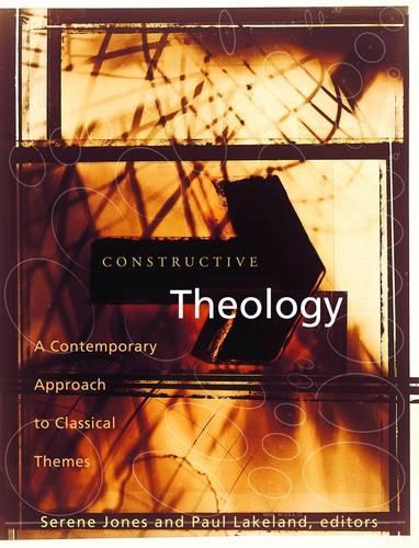 Паперова книга «Constructive Theology: A Contemporary Approach to Classical Themes», авторів Пол Лейкленд, Серена Джонс - фото №1