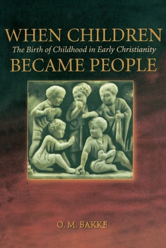 Бумажная книга «When Children Became People: The Birth of Childhood in Early Christianity», автор О. М. Бакке - фото №1