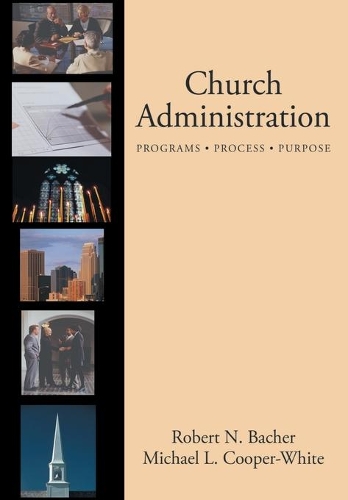 Бумажная книга «Church Administration: Programs, Process, Purpose», авторов Майкл Купер-Уайт, Роберт Бачер - фото №1