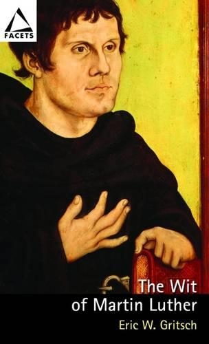 Паперова книга «The Wit of Martin Luther», автор Ерік В. Грітч - фото №1