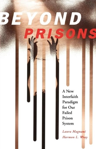 Бумажная книга «Beyond Prisons: A New Interfaith Paradigm for Our Failed Prison System», авторов Хармон Л. Врей, Лаура Маньяни - фото №1