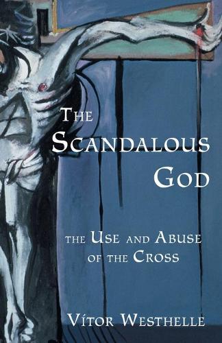 Бумажная книга «The Scandalous God: The Use and Abuse of the Cross», автор Витор Вестхелл - фото №1
