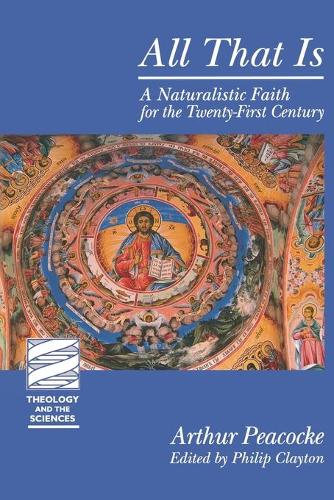 Паперова книга «All That Is: A Naturalistic Faith for the Twenty-First Century», автор Артур Пікок - фото №1