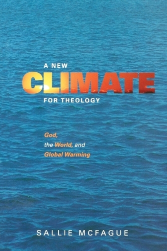 Бумажная книга «A New Climate for Theology: God, the World, and Global Warming», автор Сэлли Макфаг - фото №1