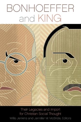 Бумажная книга «Bonhoeffer and King: Their Legacies and Import for Christian Social Thought», автор Дженнифер М. Макбрайд - фото №1