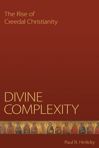 Бумажная книга «Divine Complexity: The Rise of Creedal Christianity», автор Пол Р. Хинлики - фото №1