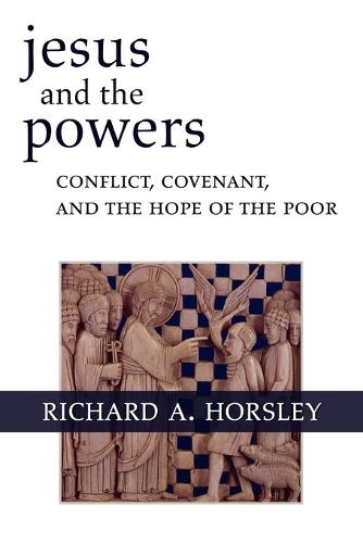 Бумажная книга «Jesus and the Powers: Conflict, Covenant, and the Hope of the Poor», автор Ричард А. Хорсли - фото №1