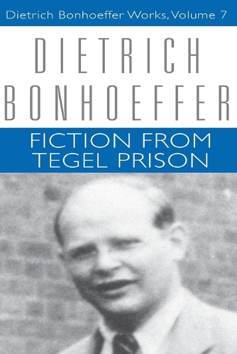 Бумажная книга «Fiction from Tegel Prison: Dietrich Bonhoeffer Works, Volume 7», авторов Клиффорд Дж. Грин, Дитрих Бонхеффер - фото №1