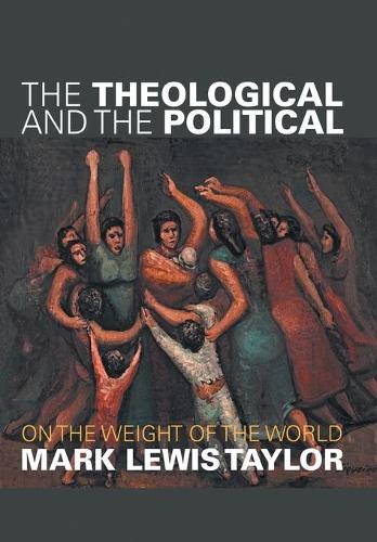 Бумажная книга «The Theological and the Political: On the Weight of the World», автор Марк Льюис Тейлор - фото №1