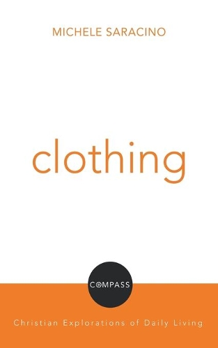 Бумажная книга «Clothing: Compass: Christian Explorations of Daily Living», автор Дэвид Х. Дженсен - фото №1