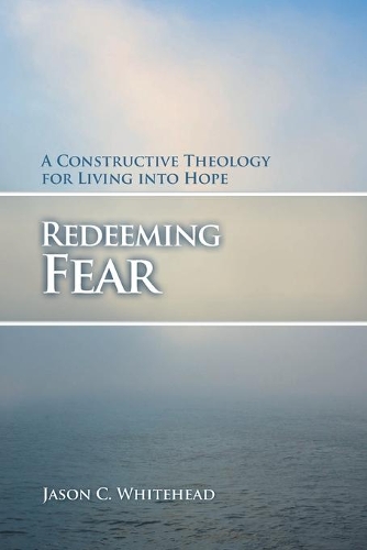 Паперова книга «Redeeming Fear: A Constructive Theology for Living into Hope», автор Джейсон К. Вайтхед - фото №1