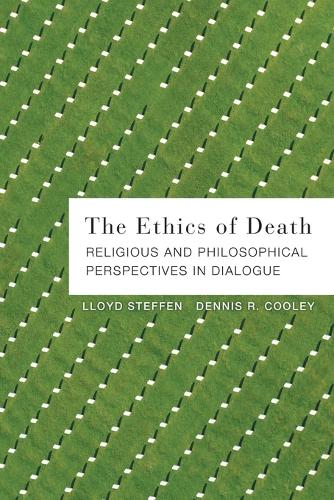 Паперова книга «The Ethics of Death: Religious and Philosophical Perspectives in Dialogue», авторів Денніс Р. Кулі, Ллойд Штеффен - фото №1