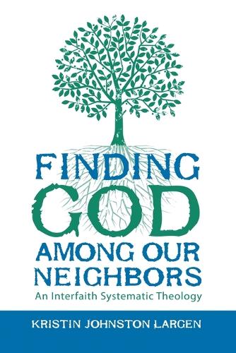 Бумажная книга «Finding God among Our Neighbors: An Interfaith Systematic Theology», автор Кристин Джонстон Ларген - фото №1