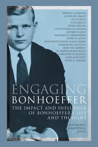 Бумажная книга «Engaging Bonhoeffer: The Impact and Influence of Bonhoeffer's Life and Thought», автор Мэтью Д. Киркпатрик - фото №1
