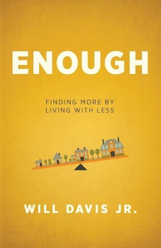 Бумажная книга «Enough – Finding More by Living with Less», автор Уилл Дэвис младший - фото №1