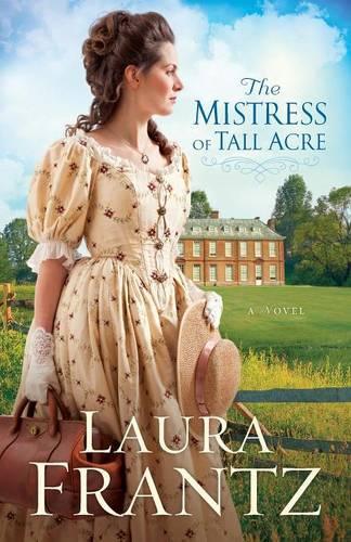 Бумажная книга «The Mistress of Tall Acre – A Novel», автор Лаура Франц - фото №1