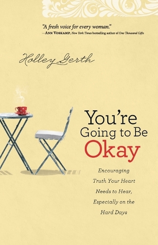 Бумажная книга «You`re Going to Be Okay – Encouraging Truth Your Heart Needs to Hear, Especially on the Hard Days», автор Холли Герт - фото №1