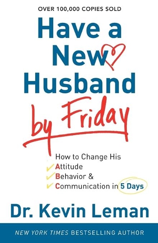 Бумажная книга «Have a New Husband by Friday – How to Change His Attitude, Behavior & Communication in 5 Days», автор Кевин Леман - фото №1