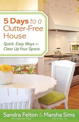 Бумажная книга «5 Days to a Clutter–Free House – Quick, Easy Ways to Clear Up Your Space», авторов Марша Симс, Сандра Фелтон - фото №1
