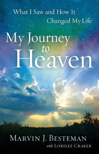 Паперова книга «My Journey to Heaven – What I Saw and How It Changed My Life», авторів Лорілі Крекер, Марвін Дж. Бестеман - фото №1