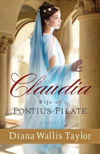 Бумажная книга «Claudia, Wife of Pontius Pilate – A Novel», автор Диана Уоллис Тейлор - фото №1