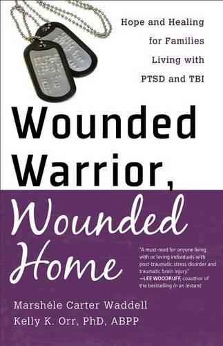 Бумажная книга «Wounded Warrior, Wounded Home – Hope and Healing for Families Living with PTSD and TBI», авторов Келли К. Орр, Маршель Картер - фото №1