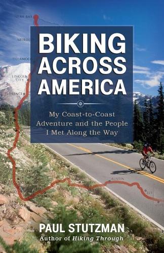 Бумажная книга «Biking Across America – My Coast–to–Coast Adventure and the People I Met Along the Way», автор Пол Штутцман - фото №1